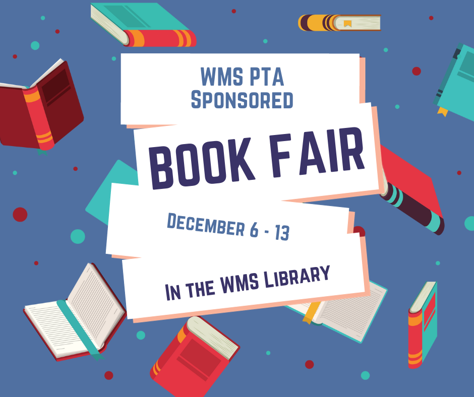 WMS PTA sponsored book fair December 6 - 13 in the WMS Library