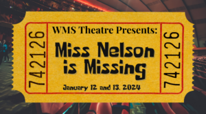 WMS Theatre Presents Miss Nelson is Missing January 12 and 13, 2024